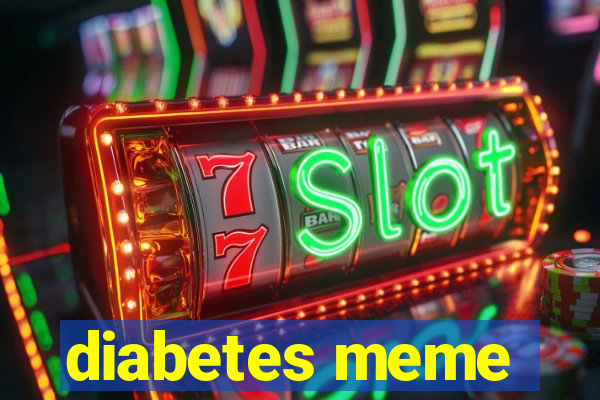 diabetes meme
